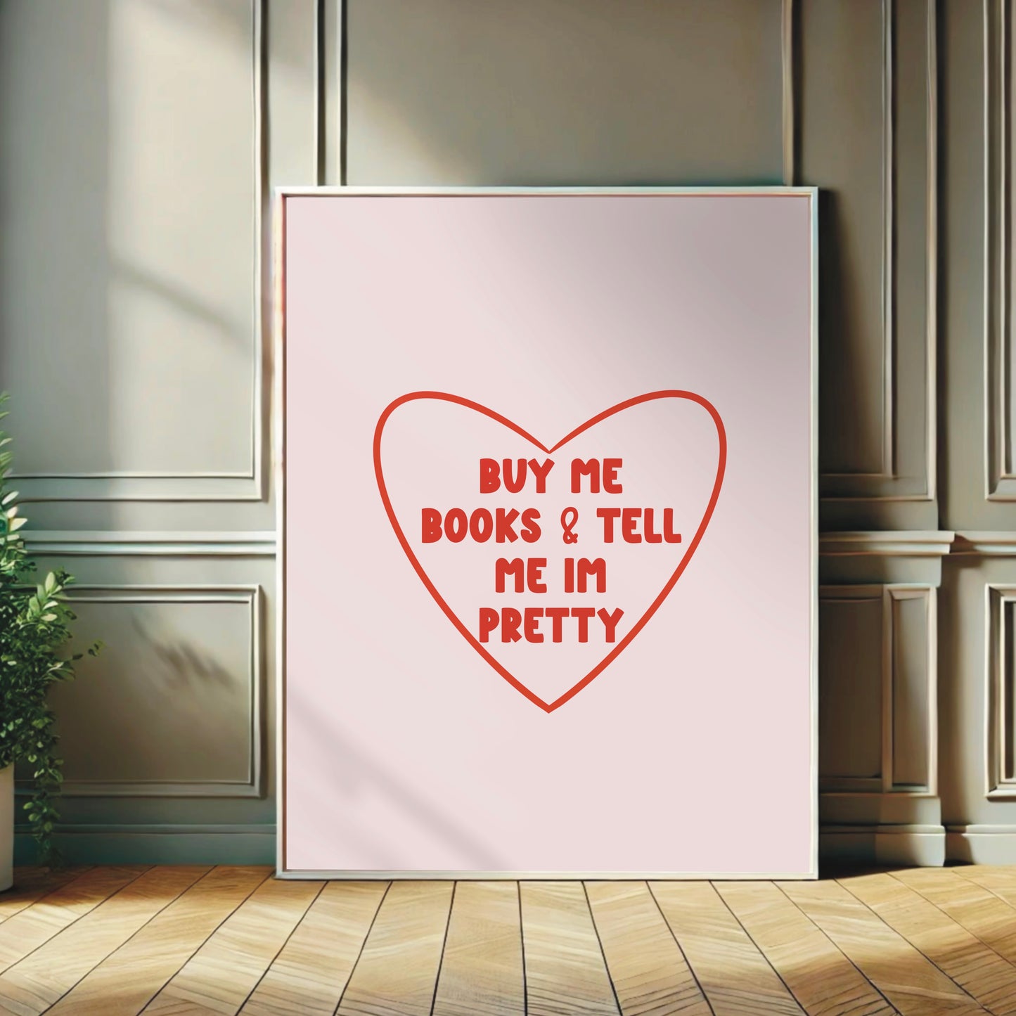 Buy Me Books & Tell Me I'm Pretty - Book Lovers Print