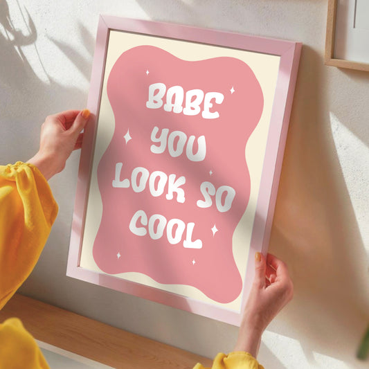 Babe, You Look Cool Wall Print