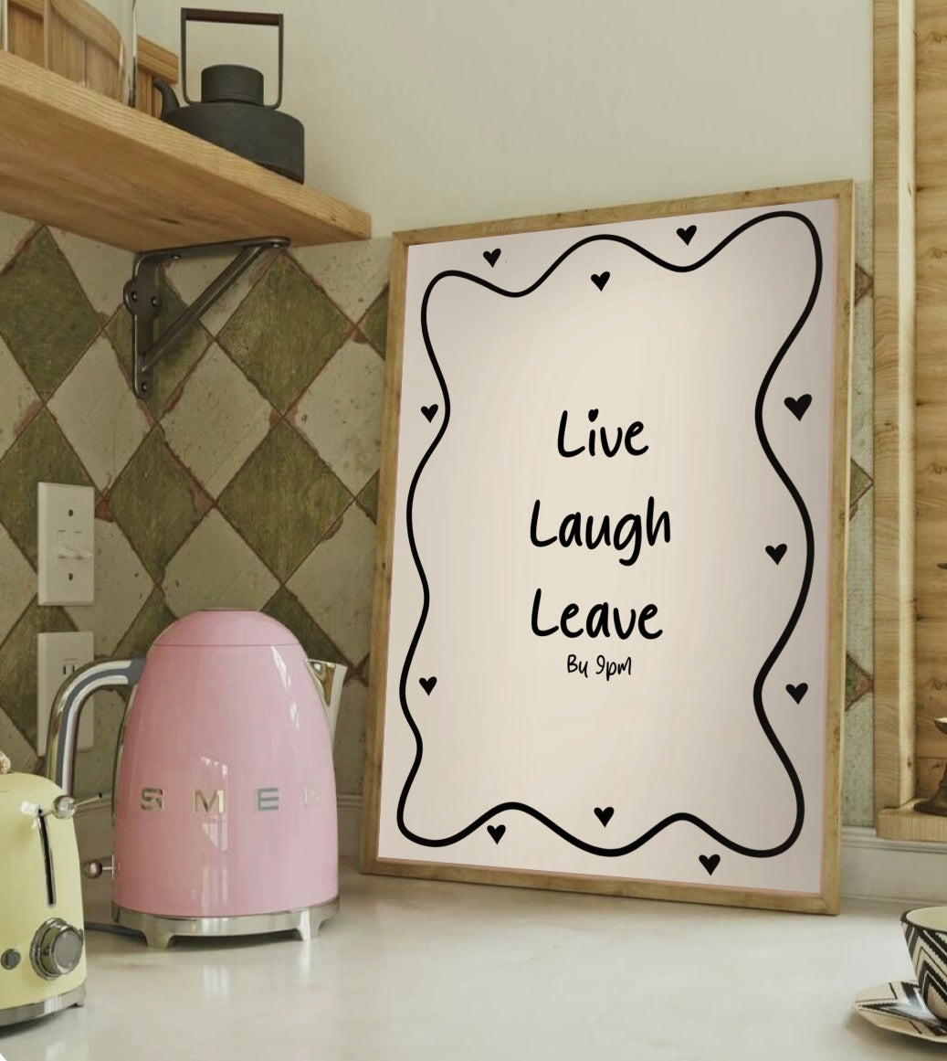Live, Laugh, Leave by 9pm - Funny Wall Print