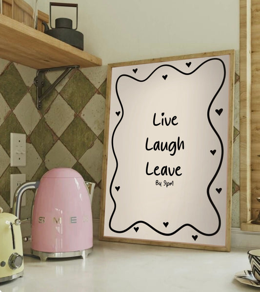 Live, Laugh, Leave by 9pm - Funny Wall Print