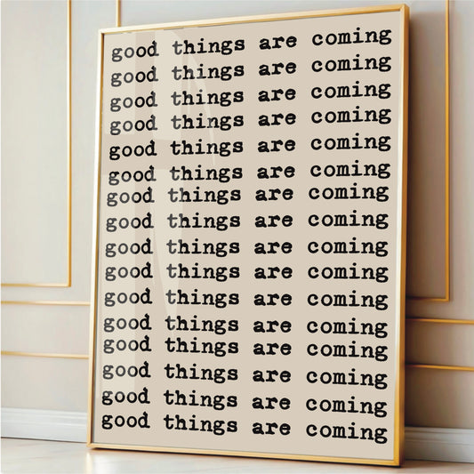 Good Things Are Coming- Motivational Wall Print