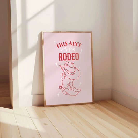 This Ain't My First Rodeo - Cowgirl Quirky Wall Print