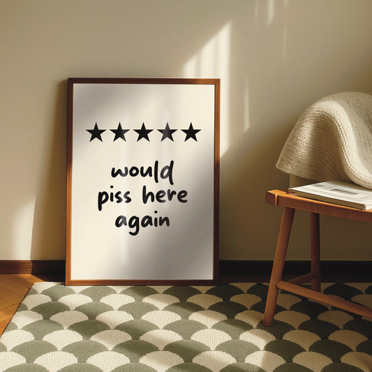 5 Stars, Would Piss Here Again - Funny Bathroom Print