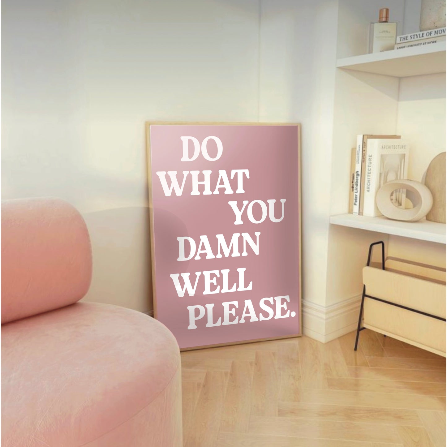 Do What You Damn Well Please - Wall Print