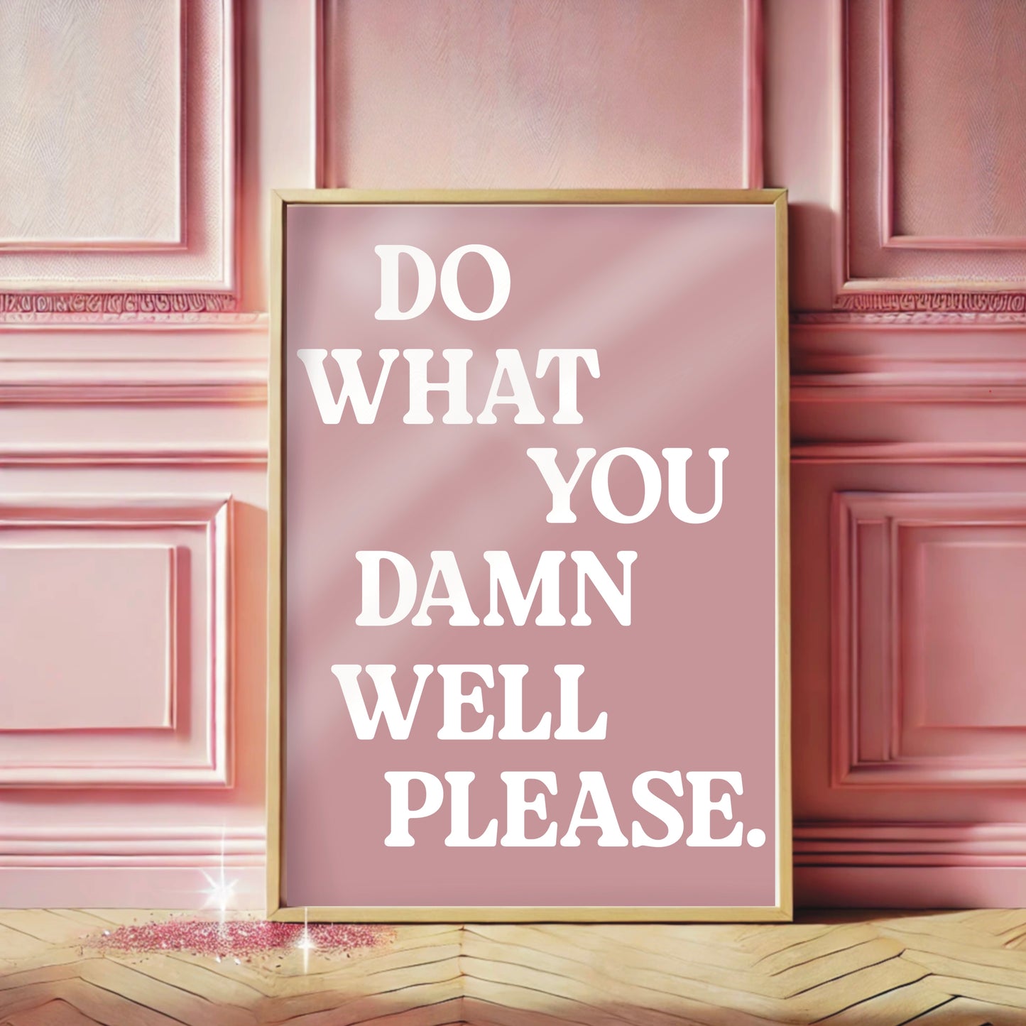 Do What You Damn Well Please - Wall Print