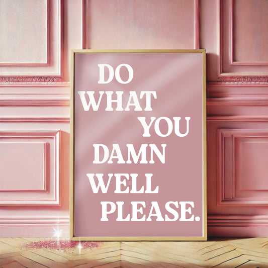 Do What You Damn Well Please - Wall Print